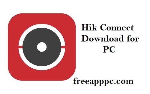 Hik Connect Free Download for PC/Windows/Mac