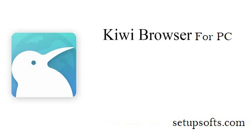 Kiwi Browser for PC Free Download for [Windows 7/8/10/11]