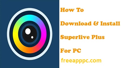 SuperLive Plus Free Downlaod for [PC/Mac/Windows]