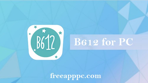 B612 for PC Download AI Photo & Video Editor on PC