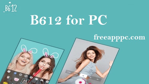 B612 for PC Download AI Photo & Video Editor on PC