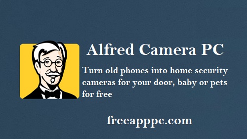 Alfred Camera PC Download Home Security app android on PC