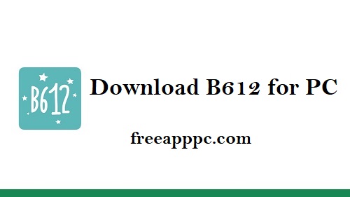 B612 for PC Download AI Photo & Video Editor on PC