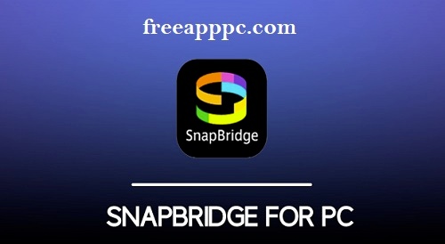SnapBridge for PC Download Free Version 2.11.1