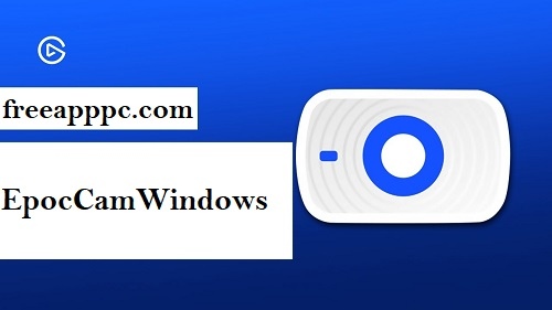 EpocCam Windows Download Latest Version (7/8/10/Mac)
