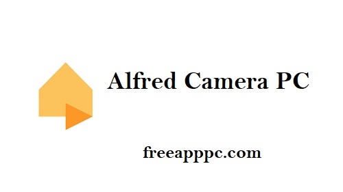 Alfred Camera PC Download Home Security app android on PC