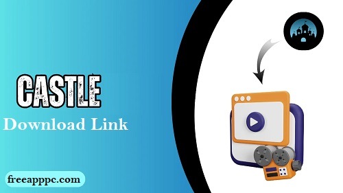 Castle Download Link App Latest Version 1.9.1 For Free 2024