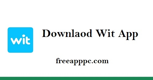 Wit App for Fans Downlaod Full Version 5.3.4 (Windows/Mac)