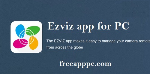 Ezviz app for PC Downlaod Free Download For Windows 7/8/10