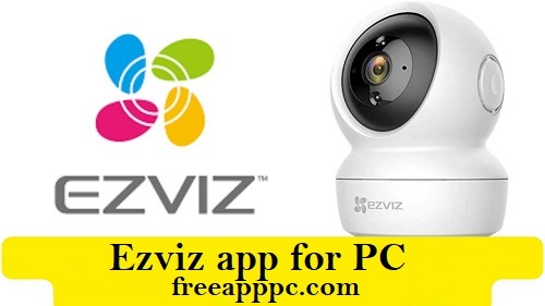 Ezviz app for PC Downlaod Free Download For Windows 7/8/10