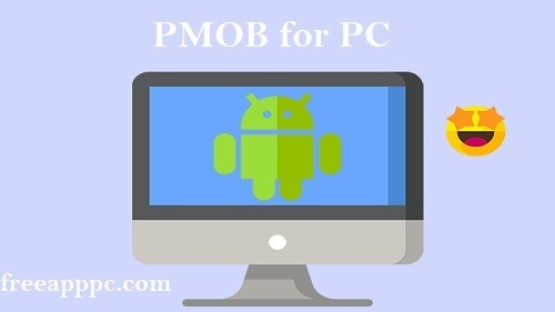 PMOB for PC Latest Version Download Android on PC
