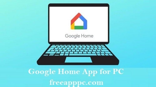 Downlaod Free Google Home App for PC