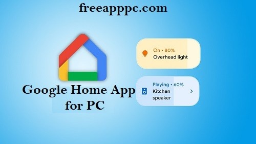 Downlaod Free Google Home App for PC