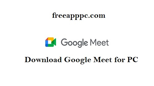 Download Latest Version of Google Meet for PC