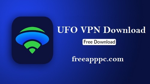 UFO VPN Download Free for Windows/8.1/10/11/Mac