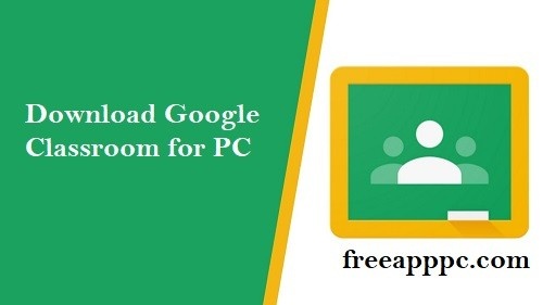 Download Free Google Classroom for PC