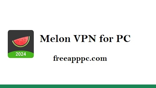 Download Free Melon Secure Proxy VPN Android on PC