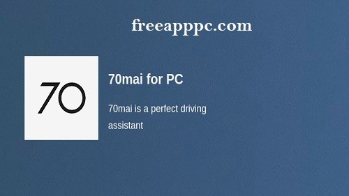 Download Free 70mai App for Windows/8/10/11/Mac