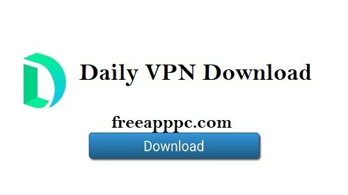 Download Free Daily VPN Secure Fast Proxy for Windows/Mac