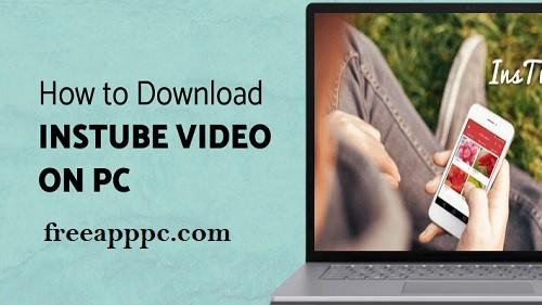 Download Free InsTube Video Downloader for Windows/10/11/Mac