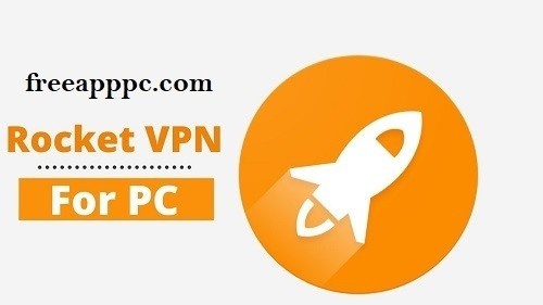 Download Free Rocket VPN for Windows/8.1/10/11/Mac