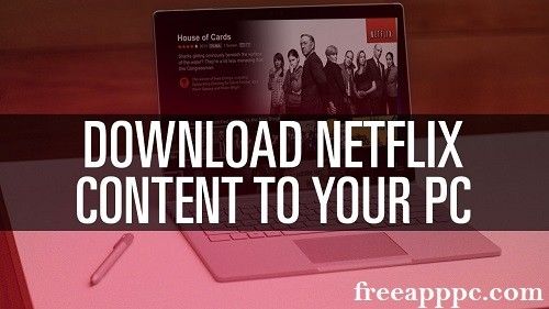 Download Free Netflix for Windows/8/8.1/10/11/Mac