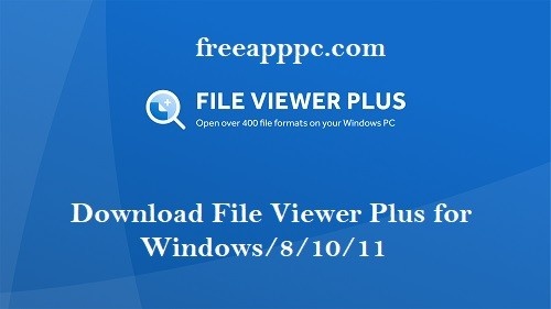 Download File Viewer Plus for Windows/8/10/11