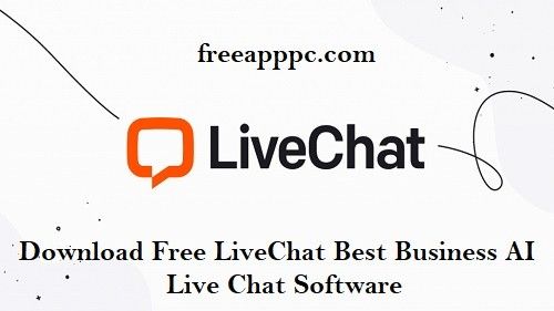 Download Free LiveChat Best Business AI Live Chat Software