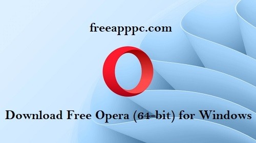 Download Free Opera (64-bit) for Windows
