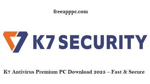 K7 Antivirus Premium PC Download 2025 – Fast & Secure