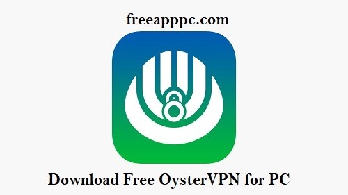 Download Free OysterVPN for PC