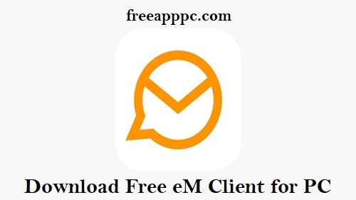 Download Free eM Client for PC