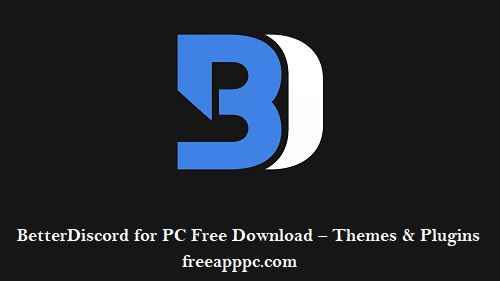 BetterDiscord for PC Free Download – Themes & Plugins