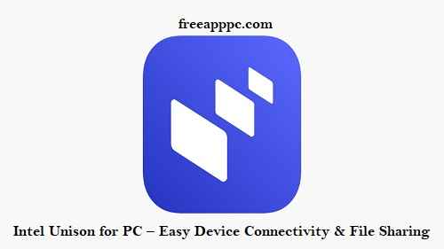 Intel Unison for PC – Easy Device Connectivity & File Sharing