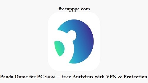 Panda Dome for PC 2025 – Free Antivirus with VPN & Protection