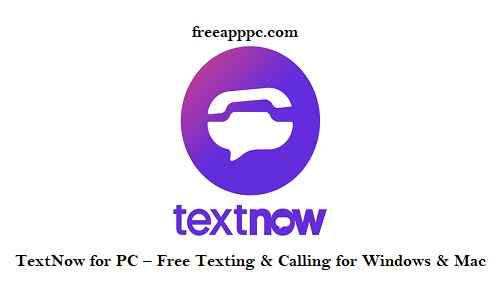 TextNow for PC – Free Texting & Calling for Windows & Mac